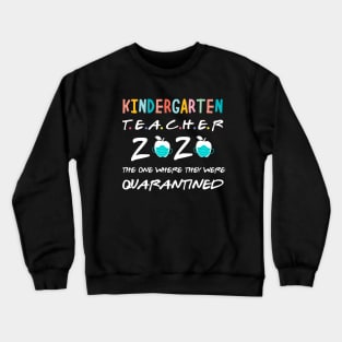 kindergarten 2020 the one where they were quarantined 2020 kindergarten teacher gift idea Crewneck Sweatshirt